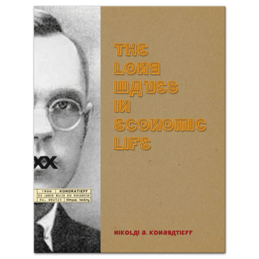 The Long Waves in Economic Life (1920s) by Nikolai D. Kondratieff