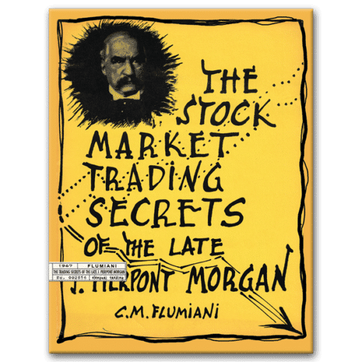 The Stock Market Trading Secrets of the Late J.P. Morgan