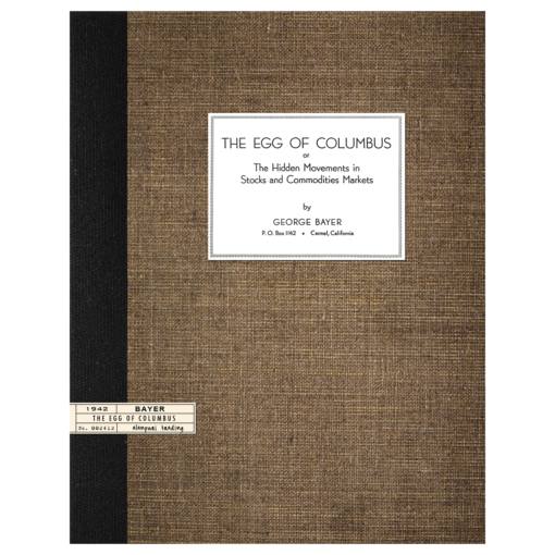 The Egg of Columbus or The Hidden Movements in Stocks and Commodities Markets by George Bayer