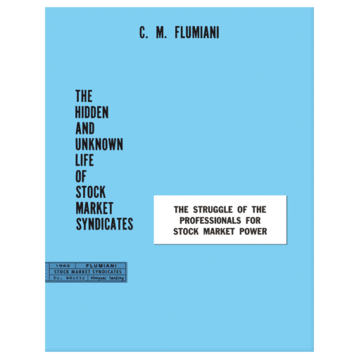The Hidden and Unknown Life of Stock Market Syndicates by C.M. Flumiani